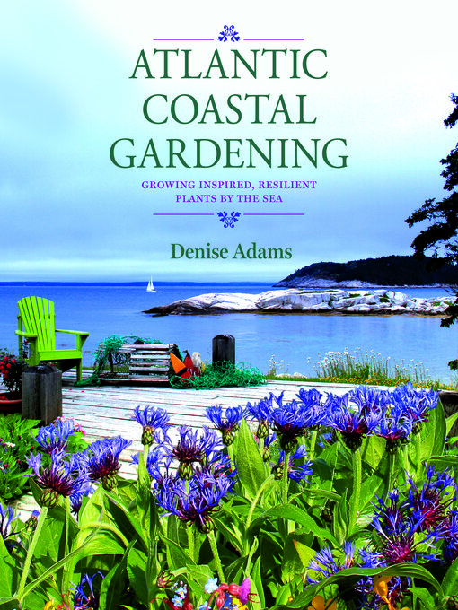 Title details for Atlantic Coastal Gardening by Denise Adams - Available